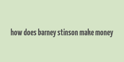 how does barney stinson make money