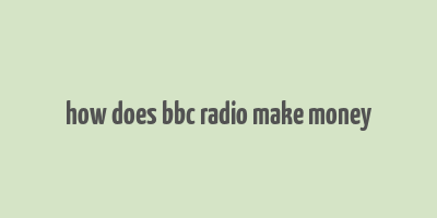 how does bbc radio make money