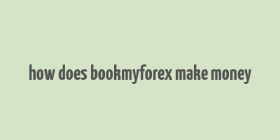 how does bookmyforex make money