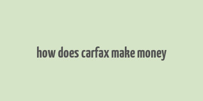 how does carfax make money