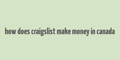 how does craigslist make money in canada