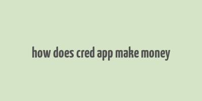 how does cred app make money