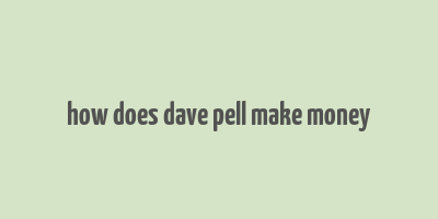 how does dave pell make money