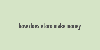 how does etoro make money