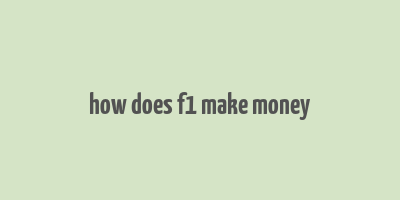 how does f1 make money