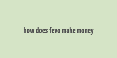 how does fevo make money