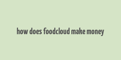 how does foodcloud make money