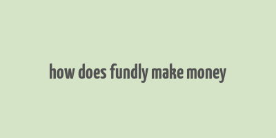 how does fundly make money