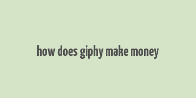 how does giphy make money