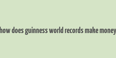 how does guinness world records make money