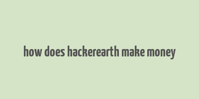 how does hackerearth make money