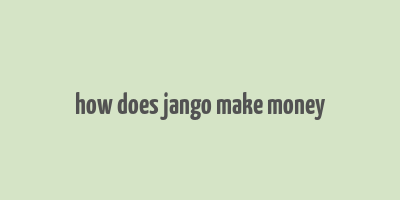 how does jango make money