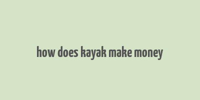 how does kayak make money