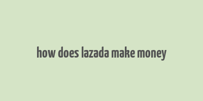 how does lazada make money