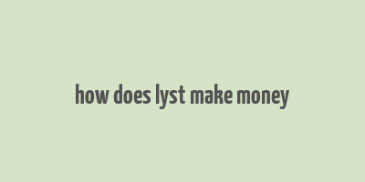 how does lyst make money