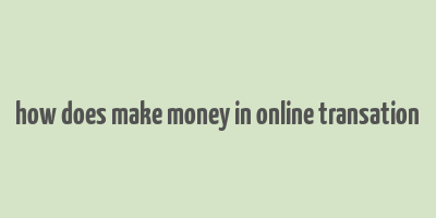 how does make money in online transation