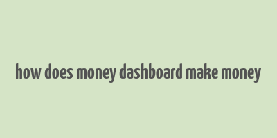 how does money dashboard make money