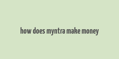 how does myntra make money