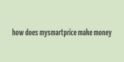 how does mysmartprice make money