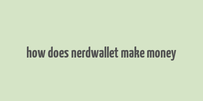 how does nerdwallet make money