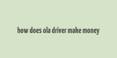 how does ola driver make money