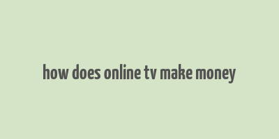 how does online tv make money