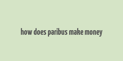 how does paribus make money