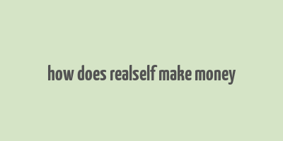 how does realself make money