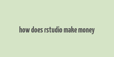 how does rstudio make money