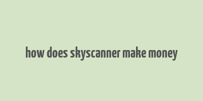 how does skyscanner make money