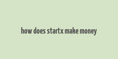 how does startx make money