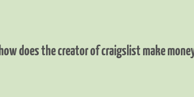 how does the creator of craigslist make money