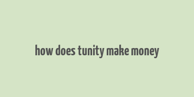 how does tunity make money