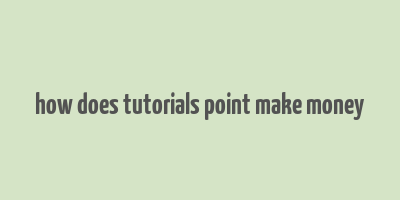 how does tutorials point make money