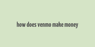 how does venmo make money