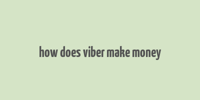 how does viber make money