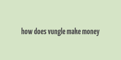 how does vungle make money