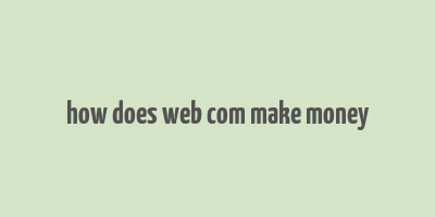 how does web com make money