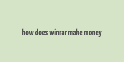 how does winrar make money