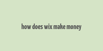 how does wix make money