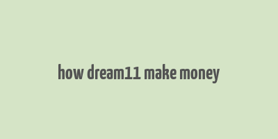 how dream11 make money