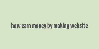 how earn money by making website