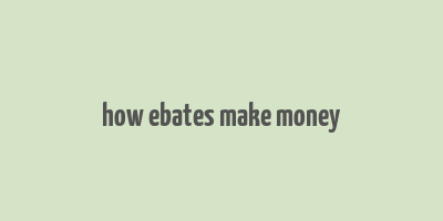 how ebates make money