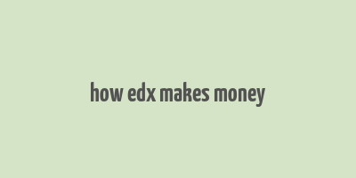 how edx makes money