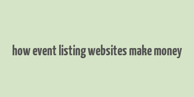 how event listing websites make money