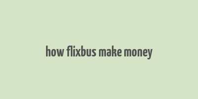 how flixbus make money