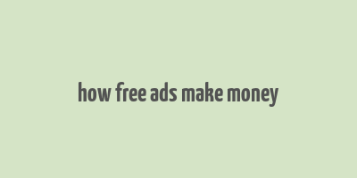 how free ads make money