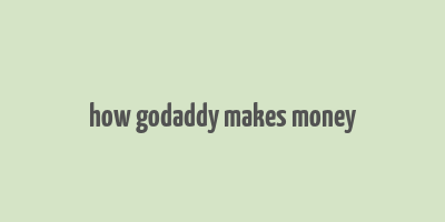 how godaddy makes money