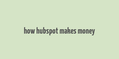 how hubspot makes money