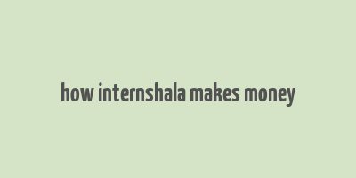 how internshala makes money